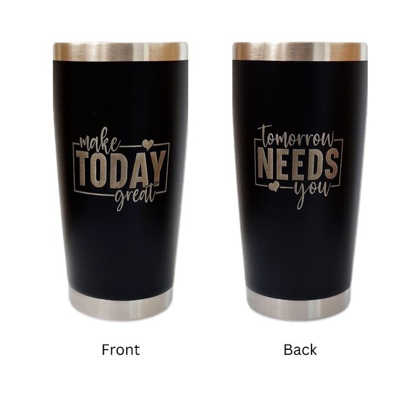 Personalized Tumbler -Make Today Great Tomorrow Needs you, Engraved Water Bottle - Picture 2 of 11